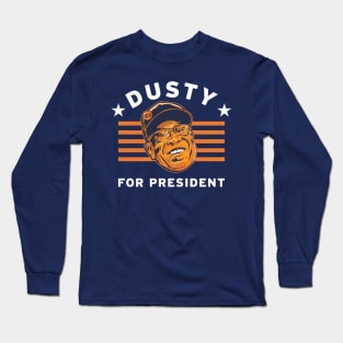 Dusty Baker For President Long Sleeve T-Shirt